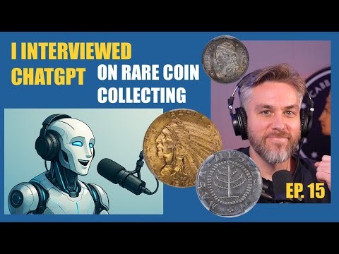 Ep.15 - I Interviewed ChatGPT About Rare Coins… It Knew Everything #numismatics #podcast #history