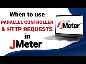 When to Use Parallel Controller and Send Parallel HTTP Requests in JMeter
