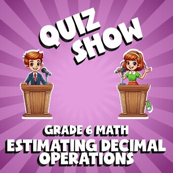 Estimating Decimal Operations QUIZ SHOW Math Game - No Prep Grade 6 Review