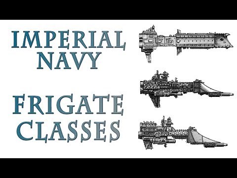Warhammer 40k Lore - Imperial Navy, Frigate Classes