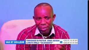 VAS ET DIS-LEUR 25. TEMOIGNAGE DU PASTEUR JONAS JEDIDIAH LUNKUTU MPALA LE RACHETÉ DE JÉSUS-CHRIST. ☎️📞 : 243811630067/ 243976344094 . #Pasteur_Jonas | Pasteur Jonas Lunkutu Mpala