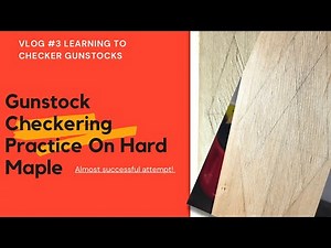 Learning To Checker Gunstocks (VLOG #3 Practicing Gunstock Checkering On Hard Maple)