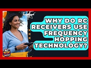Why Do RC Receivers Use Frequency Hopping Technology? - RC Toy Central