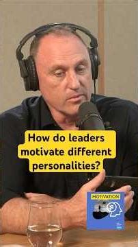 How do leaders motivate different personalities?