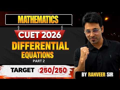 Differential Equations Part 2 | Class 12 CUET 2026 | Important Questions & Concepts | Ranveer Sir