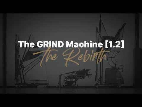 The Rebirth | The All-New GRIND Machine G[1.2]