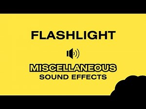 FLASHLIGHT - Sound Effects