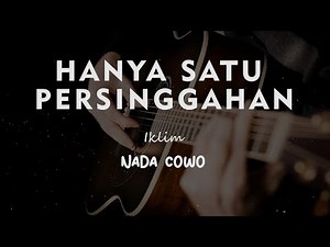HANYA SATU PERSINGGAHAN // IKLIM // KARAOKE GITAR AKUSTIK NADA COWO ( MALE )
