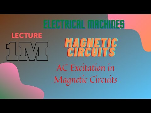 Electrical Machines | Lecture - 1M | Magnetic Circuits | AC Excitation in Magnetic Circuits