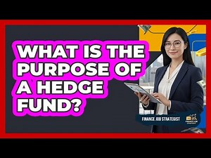 What Is the Purpose of a Hedge Fund?
