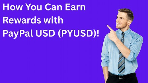 Earn While You Hold: PayPal’s PYUSD Reward System Revealed! (New Opportunity)