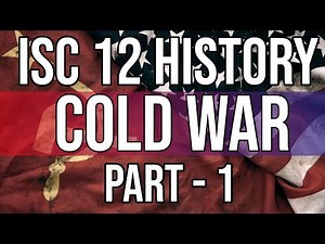 Cold War || Class 12 ISC History || Part - 1 || Hindi Explanation