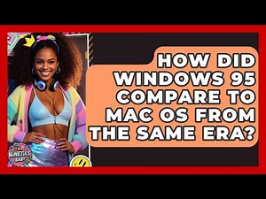 How Did Windows 95 Compare to Mac OS from the Same Era? - I'm a 90s Baby