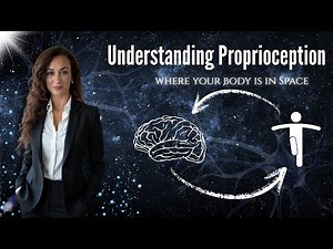 Understanding Proprioception