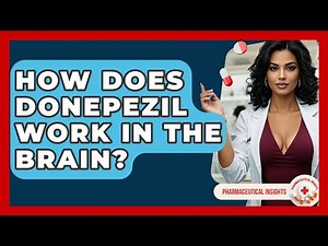 How Does Donepezil Work In The Brain? - Pharmaceutical Insights