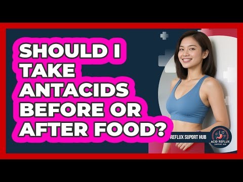 Should I Take Antacids Before Or After Food?