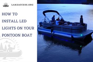 How to Install LED Lights on Your Pontoon Boat - Lake Access