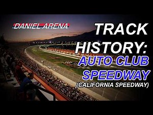 Track History: Auto Club Speedway (California Speedway)