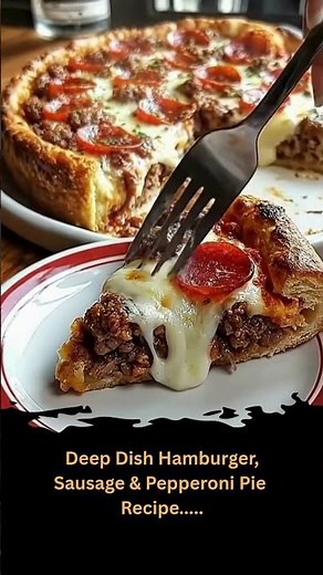 Deep Dish Hamburger, Sausage & Pepperoni Pie