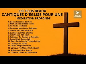 Les Beaux Cantiques d’Église pour une Méditation Profonde - voix de l'adoration