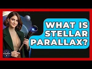 What Is Stellar Parallax? - Astronomy Made Simple