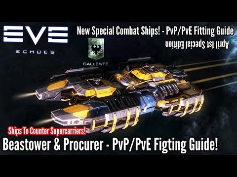EVE Echoes - New Special Combat Ships! - Beastower & Procurer - PvP/PvE Fitting Guide - April 1st
