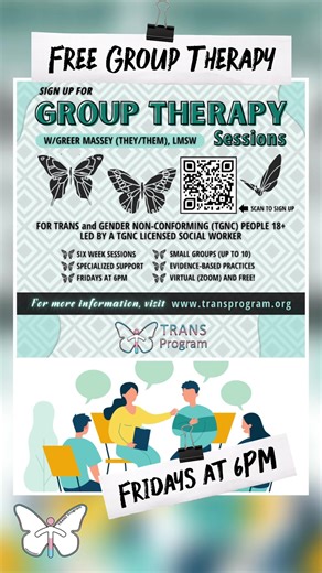 - Adult Group Therapy Adult Group Therapy In contrast to the TRANS Tuesday & TRANS 2.0 Support Call, this is a formal environment where participants will engage in evidence based practices supported by the American Psychological Association (APA) and will serve to address common challenges faced by the TGNC community, such as anxiety, depression, trauma, and life stressors. TRANS Program recognizes that these services aren't always accessible due to cost. Because we have identified a sincere nee