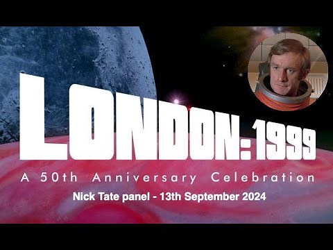 Space: 1999 - "London 1999" Convention - Full Q&A with Nick Tate (September 13th, 2024)