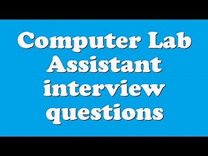 Computer Lab Assistant interview questions