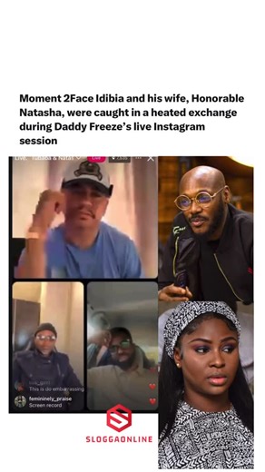 Sloggaonline.com on Instagram: "Moment 2Face Idibia and his wife, Honorable Natasha, were caught in a heated exchange during Daddy Freeze’s live Instagram session."