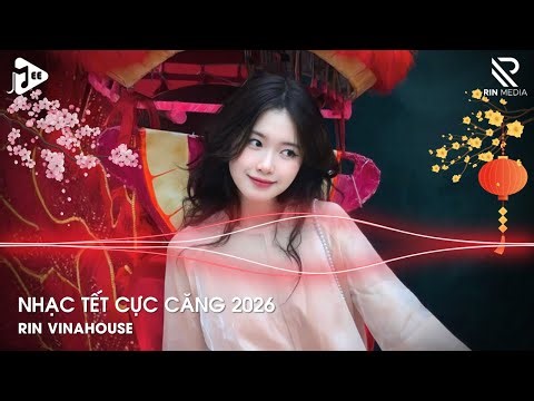 Nonstop Nhạc Tết 2026 Vinahouse Sôi Động, "NHẠC XUÂN ĐÓN TẾT" - Nhạc Remix 2026 Chào Xuân Bính Ngọ
