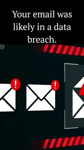 Your email was likely in a data breach
