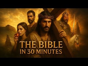 The Bible: A Summary in 30 Minutes | Understand God's Plan of Salvation from Genesis to Revelation