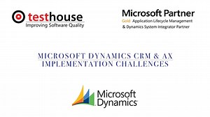 Microsoft Dynamics CRM & AX Implementation Challenges - TESTHOUSE