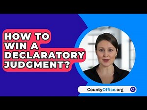 How To Win A Declaratory Judgment? - CountyOffice.org