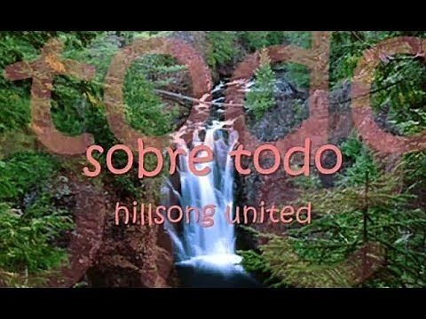 HILLSONG UNITED - ABOVE ALL WITH LYRICS - SPANISH AND ENGLISH VERSION