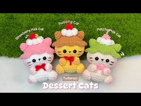 Crochet Dessert Cats Tutorial 🍓🍮🍵 | Strawberry Milk, Pudding & Matcha Cats