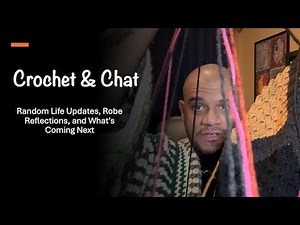 Crochet & Chat | Random Life Updates, Robe Reflections, and What’s Coming Next
