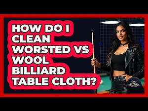 How Do I Clean Worsted Vs Wool Billiard Table Cloth? - Billiards Hustlers