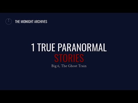 TRUE STORY: Big 6, The Ghost Train 🌙