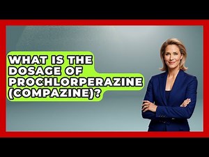 What Is The Dosage Of Prochlorperazine (Compazine)? - Schizophrenia Support Network