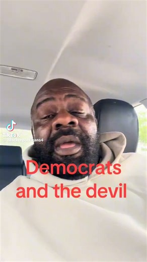 "Ain't no doubt in my mind that the Democrats worship the DeviI. They serve all his purposes."