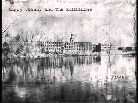 Angry Johnny And The Killbillies-A Place
