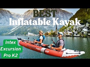 Intex Excursion Pro K2 Review | Best Inflatable Kayak of 2025