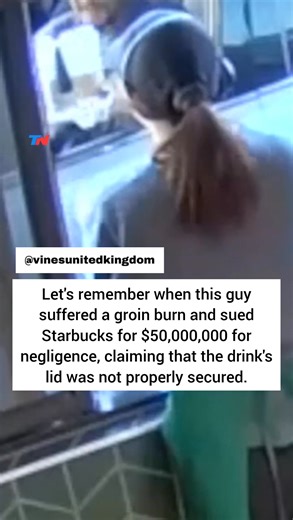 Let's remember when this guy suffered a groin burn and sued Starbucks for $50,000,000 for negligence, claiming that the drink's lid was not properly secured. | Vinesunitedkingdom