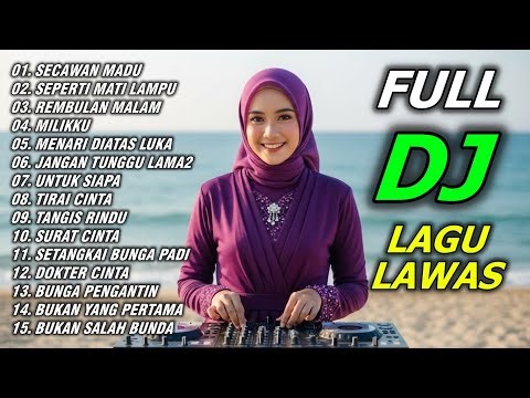 DJ SECAWAN MADU DJ SEPERTI MATI LAMPU🎵FULL DJ REMIX LAGU LAWAS NOSTALGIA MASA-MASA INDAH ZAMAN DULU
