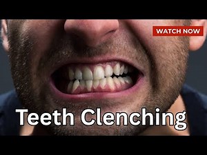 Teeth Clenching / Teeth Grinding