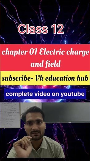class 12 short video physics ch 01