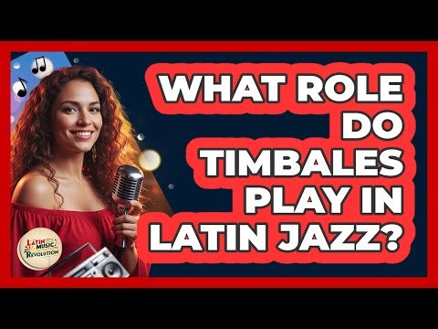 What Role Do Timbales Play In Latin Jazz?
