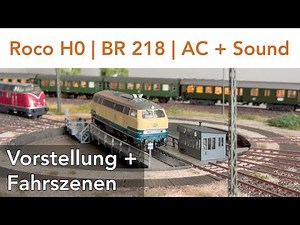 Roco BR 218 H0 AC + Sound | Vorstellung + Fahrszenen | Roco 7320041